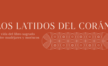 Fotografía ilustrativa de la actividad Los latidos del Corán: la vida del texto sagrado entre mudéjares y moriscos